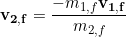 \begin{equation*} \bold{v_{2,f}}= \frac{-m_{1,f}\bold{v_{1,f}}}{m_{2,f}} \end{equation*}