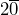 2\overline{0}