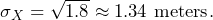  \sigma_X = \sqrt{1.8} \approx 1.34 \text{ meters}. 