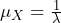 \mu_X = \frac{1}{\lambda}