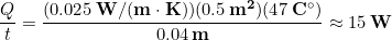 \begin{equation*} \frac{Q}{t} = \frac{(0.025\, \bold{W/(m \cdot K)})(0.5\, \bold{m^2})(47\,\bold{C^{\circ}})}{0.04 \,\bold{m}} \approx 15 \,\bold{W} \end{equation*}