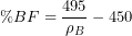 \begynn{ligning*} \ %BF = \frac{495} {\rho_B}-450 \ end{ligning*}