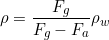 \begin{equation*} \rho = \frac{F_g}{F_g-F_a}\rho_w \end{equation*}