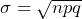 \sigma = \sqrt{npq}