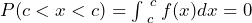  P(c < x < c) = \int_{\ c}^{\ c} f(x)dx = 0