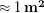 \approx 1\,\bold{m^2}