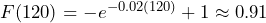 F(120) = -e^{-0.02(120)}+1\approx 0.91