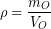 \begin{equation*} \rho = \frac{m_O}{V_O} \end{equation*}