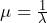  \mu = \frac{1}{\lambda}