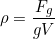 \begin{equation*} \rho = \frac{F_g}{gV} \end{equation*}