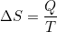 \begin{equation*} \Delta S = \frac{Q}{T} \end{equation*}