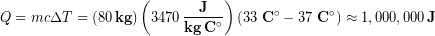 \begin{equation*} Q = mc\Delta T = (80 \,\bold{kg})\left(3470\,\frac{\bold{J}}{\bold{kg\, C^{\circ}}}\right)(33\,\bold{\, C^{\circ}} -37\,\bold{\, C^{\circ}}) \approx 1,000,000 \,\bold{J} \end{equation*}