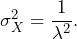 \sigma_X^2 = \dfrac{1}{\lambda^2}.