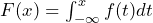 F(x) = \int_{-\infty}^{x} f(t)dt