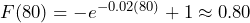 F(80) = -e^{-0.02(80)}+1\approx 0.80