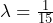  \lambda = \frac{1}{15} 