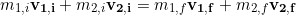 \begin{equation*} m_{1,i}\bold{v_{1,i}} +m_{2,i}\bold{v_{2,i}} = m_{1,f}\bold{v_{1,f}} +m_{2,f}\bold{v_{2,f}} \end{equation*}