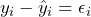 {y}_{i}-\hat{y}_{i}=\epsilon_{i}