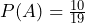  {P}{\left({A}′\right)} = \frac{{10}}{{19}}