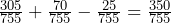  \frac{305}{755}+\frac{70}{755}-\frac{25}{755}=\frac{350}{755}