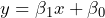 y = \beta_{1}x + \beta_{0}