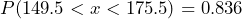 P(149.5 < x < 175.5) = 0.836