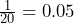 \frac{1}{20}=0.05