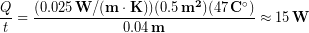 \begin{equation*} \frac{Q}{t} = \frac{(0.025\, \bold{W/(m \cdot K)})(0.5\, \bold{m^2})(47\,\bold{C^{\circ}})}{0.04 \,\bold{m}} \approx 15 \,\bold{W} \end{equation*}