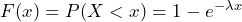  F(x) = P(X < x) = 1 - e^{-\lambda x} 