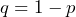 q = 1 - p