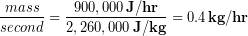 \begin{equation*} \frac{mass}{second}= \frac{900,000\,\bold{J/hr}}{2,260,000\,\bold{J/kg}} = 0.4 \,\bold{kg/hr} \end{equation*}