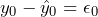 {y}_{0}-\hat{y}_{0}=\epsilon_{0}