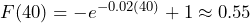 F(40) = -e^{-0.02(40)}+1\approx 0.55