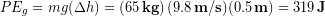 \begin{equation*} PE_g = mg(\Delta h)= \left(65 \,\bold{kg}\right)(9.8\,\bold{m/s})(0.5 \,\bold{m}) = 319\,\bold{J} \end{equation*}