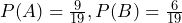 {P}{({A})}=\frac{{9}}{{19}},{P}{({B})}=\frac{{6}}{{19}}