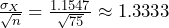  \frac{\sigma_{X}}{\sqrt{n}} = \frac{1.1547}{\sqrt{75}} \approx 1.3333 