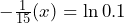  -\frac{1}{15} (x) = \ln 0.1 