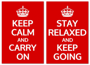 the popular poster, &quot;keep calm and carry on,&quot; next to a paraphrased version that says, &quot;stay relaxed and keep going&quot;