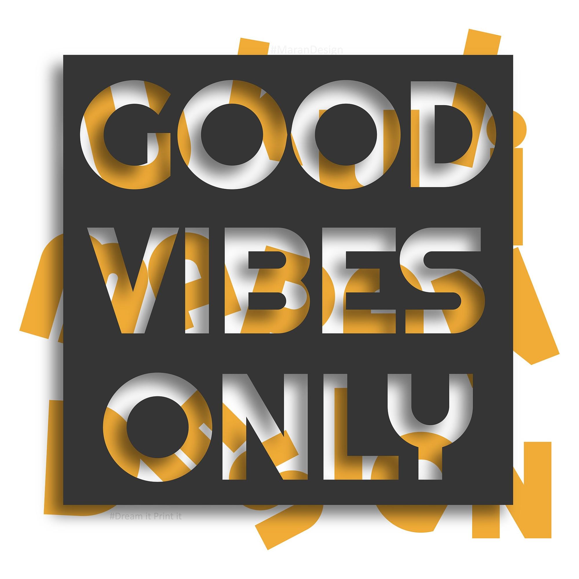 A box reading "GOOD VIBES ONLY"