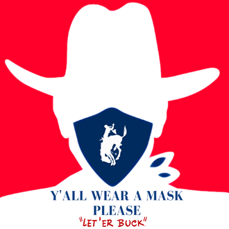 A silhouette of a person in a cowboy hat and wearing a mask with the "Let 'er Buck" logo saying: "Y'all wear a mask please."