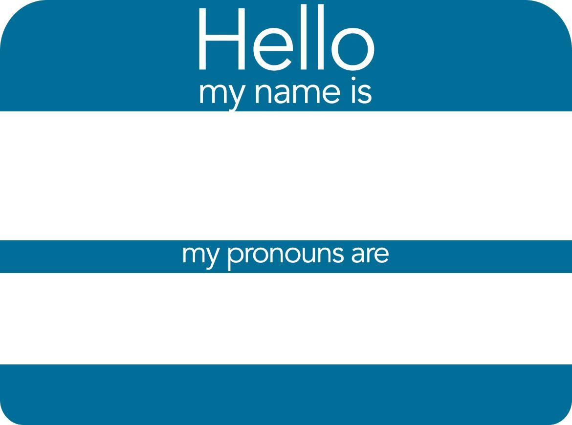 A blue and white peel-and-stick name tag That say, "Hello my name is" and "my pronouns are"