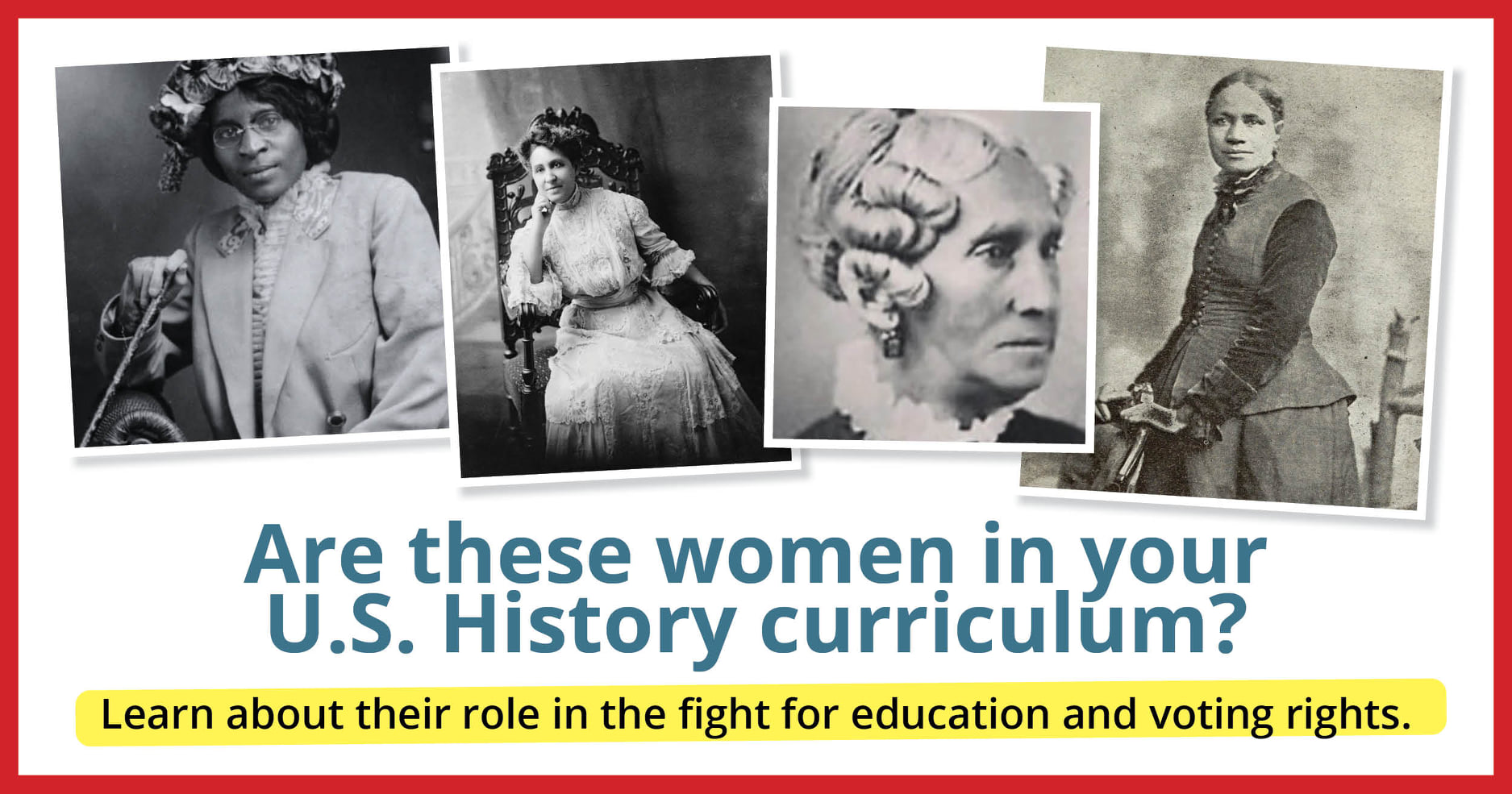 Four women from history above the text "are these women in your U.S. history curriculum".