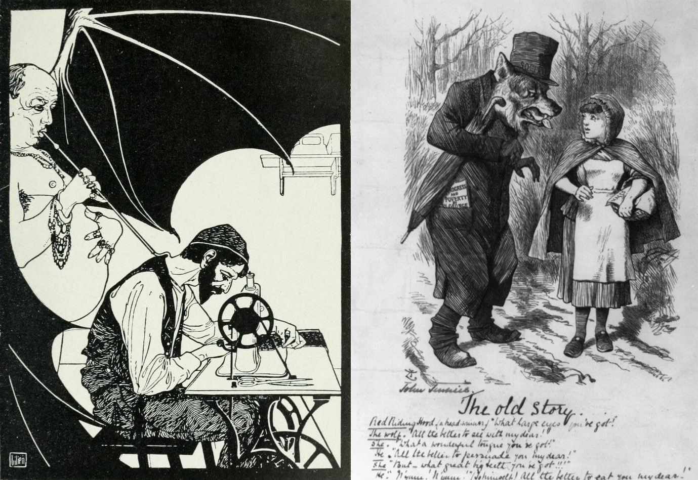 Left: illustration of a man bent over a sewing machine with an overweight man wearing jewelry smoking a long pipe that is controlling the seamster. Right: Black and white illustration of wolf dressed in a suit next to a young girl wearing a hood and cape.