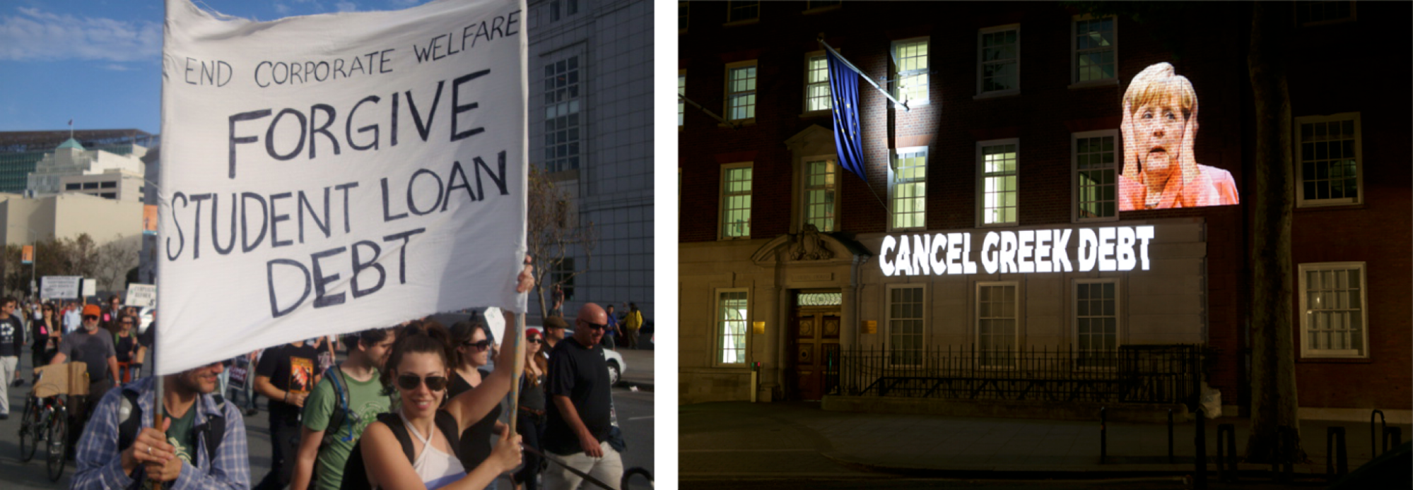 left, a woman holds a large sign that reads, end corporate welfare, forgive student loan debt. right, a photographic image of Germany's former chancellor Angela Merkel holding her hands to her ears is projected on a building at night. below her are projected the words, cancel greek debt
