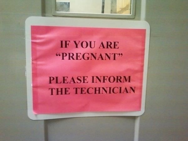 Photo of a sign that reads "If you are pregnant please inform the technician." The word pregnant is incorrectly placed in quotation marks. lease do not use staples for posting." Do not is incorrectly in quotation marks. Below that, another sign reads: "Please do not use quotation marks for emphasis." Do not is correctly italicized.