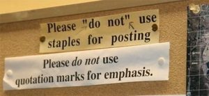 Photo of a sign that reads "Please do not use staples for posting." Do not is incorrectly in quotation marks. Below that, another sign reads: "Please do not use quotation marks for emphasis." Do not is correctly italicized.